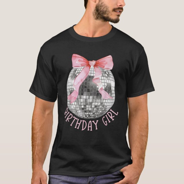 Birthday Girl Coquette Bow Disco Ball Funny Birthd T-Shirt (Front)