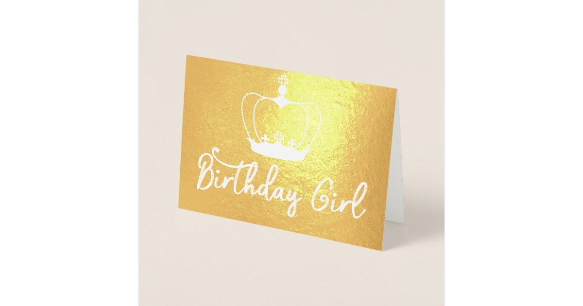 Birthday Girl Crown Queen Gold Foil Card Zazzle