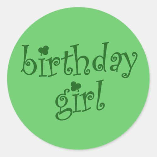 Birthday Girl for St Patricks Day Birthday Girls Classic Round Sticker