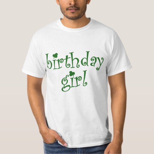 Birthday Girl for St Patricks Day Birthday Girls T_Shirt
