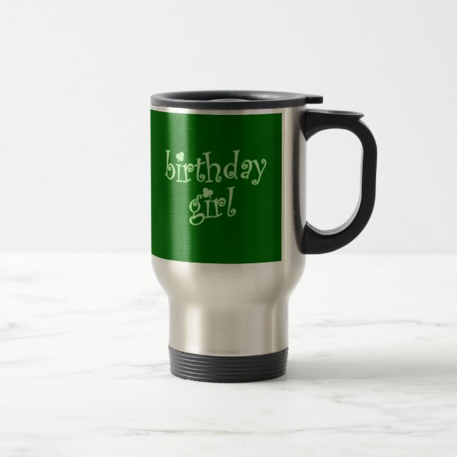 Birthday Girl for St. Patrick's Day Birthday Girls Travel Mug (Right)