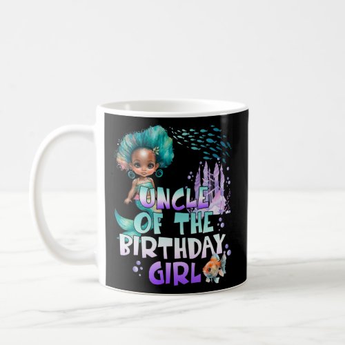 Birthday Girl Mermaid Uncle Of The Birthday Girl   Coffee Mug