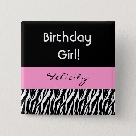 Birthday Girl Modern Zebra Print Custom Name V01 Pinback Button