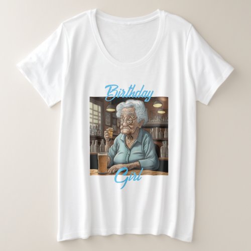 Birthday Girl  Old Lady Drinking a Beer and Shot Plus Size T_Shirt