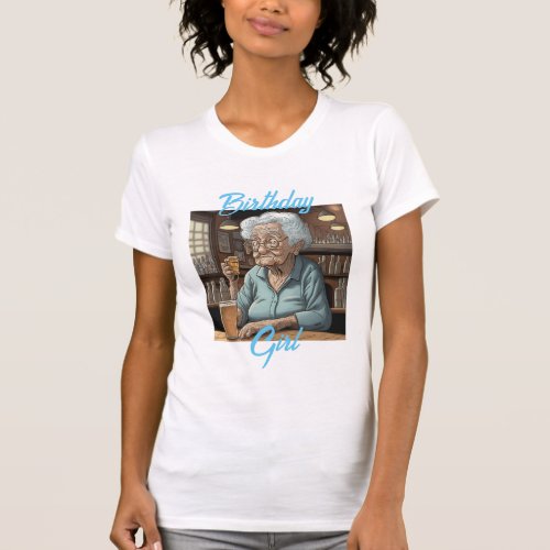 Birthday Girl  Old Lady Drinking a Beer and Shot T_Shirt