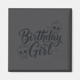 Birthday Girl Skull Skeleton Lover Cute Funny Kawa Magnet