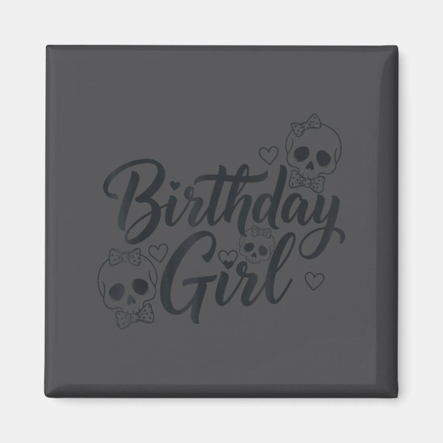 Birthday Girl Skull Skeleton Lover Cute Funny Kawa Magnet (Front)