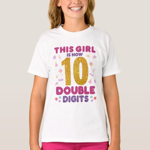 Birthday Girl This Girl is Now 10 Double Digits T_Shirt
