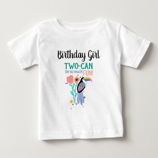 Birthday Girl TWO-CAN (Toucan) 2nd Birthday  Baby T-Shirt (Front)