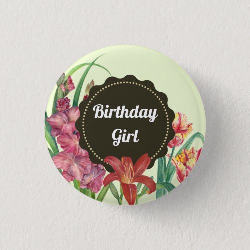 Birthday Girl Warm Color Floral Spring Blooms Button
