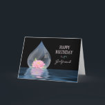 BIRTHDAY - GIRLFRIEND - LOTUS IN WATERDROP CARD<br><div class="desc">BEAUTIFUL LOTUS FLOWER INSIDE A WATERDROP AGAINST BLACK MAKES A STUNNING CARD FOR AVAILABLE BIRTHDAY GREETINGS AND OTHER CARDS IE. THANKS YOU,  ETC.</div>