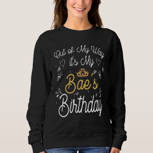 Birthday Girlfriend Out Of My Way Its My Baes Bi Sweatshirt