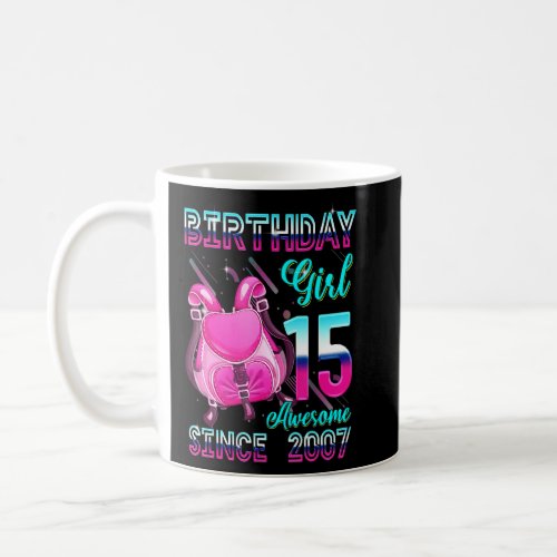 Birthday Girls 15 Since 2007 Pink Backpack For 15t Coffee Mug