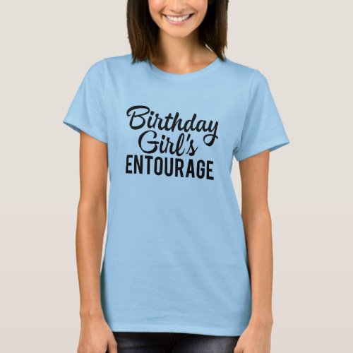 Birthday Girls Entourage Sassy Weekend Party T_Shirt