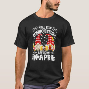 Birthday Gnomes & Real Beer Connoisseurs Born In A T-Shirt