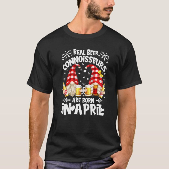 Birthday Gnomes & Real Beer Connoisseurs Born In A T-Shirt (Front)