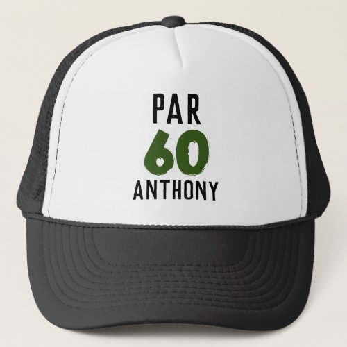 Birthday Golfer Funny 60th happy Dad Par Trucker Hat