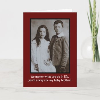 Birthday Humor From Sister To Younger Brother Card by CimZahDesigns at Zazzle