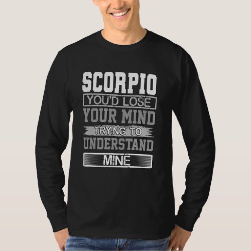 Birthday Humor Lose Mind to Understand Mine Scorpi T_Shirt