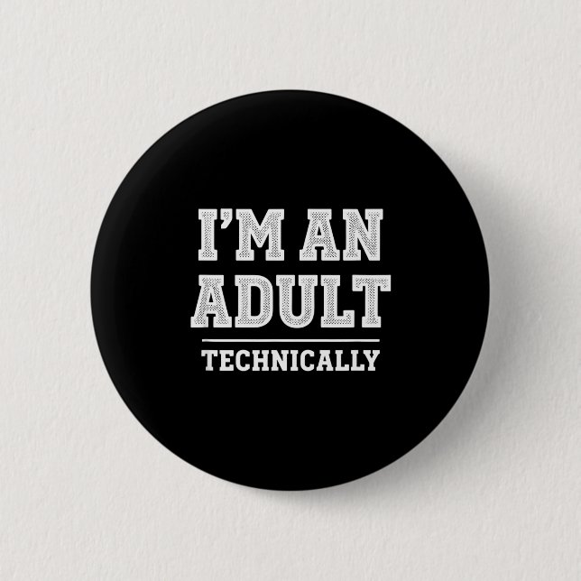 Birthday I'm An Adult Technically, Funny 18th Birt Button (Front)