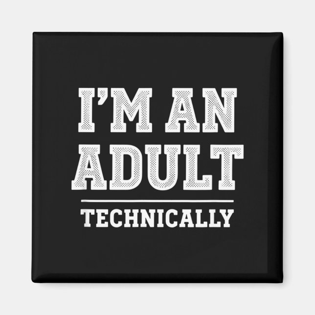 Birthday I'm An Adult Technically, Funny 18th Birt Magnet (Front)