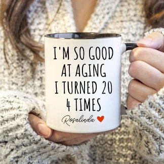 Birthday, I'M SO GOOD AT AGING I TURNED 20 4 TIMES Two-Tone Coffee Mug