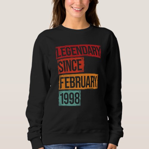 Birthday Legendary Since February 1998 Sweatshirt