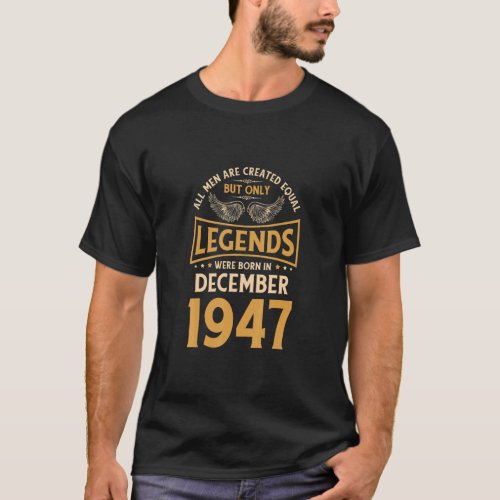 Birthday Legends Were Born In December 1947  T_Shirt