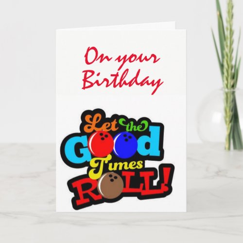 BIRTHDAY LET THE GOOD TIMES ROLL Card