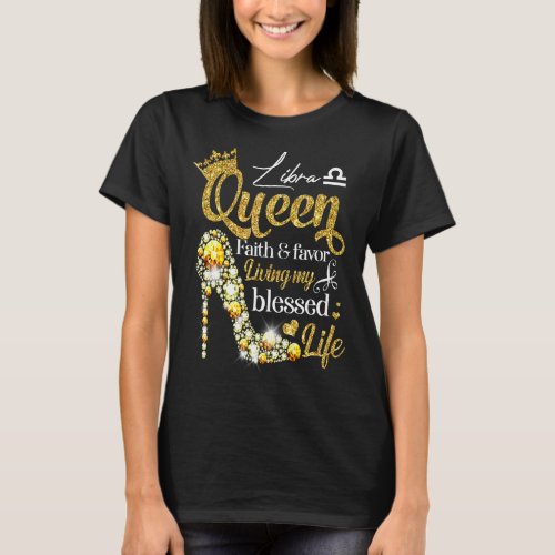 Birthday Libra Queen Faith Favor Living Blessed Li T_Shirt