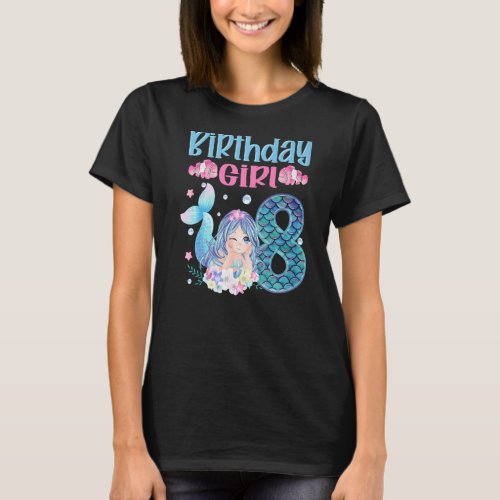 Birthday Mermaid 8th Birthday Mermaid Girl 8 Years T_Shirt