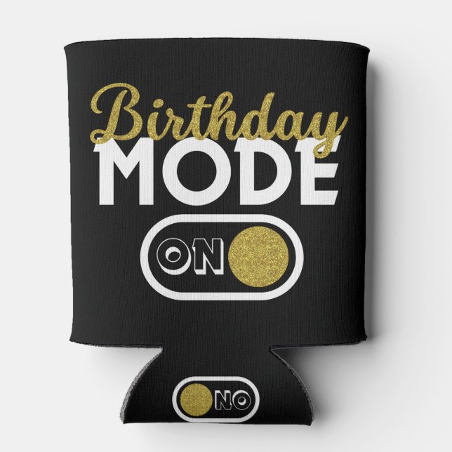 Birthday Mode On Can Cooler (Back)