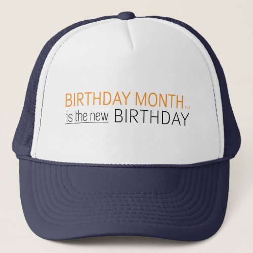 Birthday Month Is The New Birthday Trucker Hat