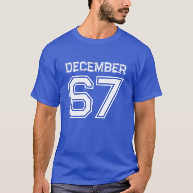 Birthday Month Year Holiday December 67 T-Shirt (Front)
