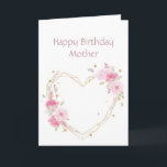 Birthday Mother Pink Flower Heart Card<br><div class="desc">Sister Birthday  Mother with watercolor pink garden flowers with a heart</div>