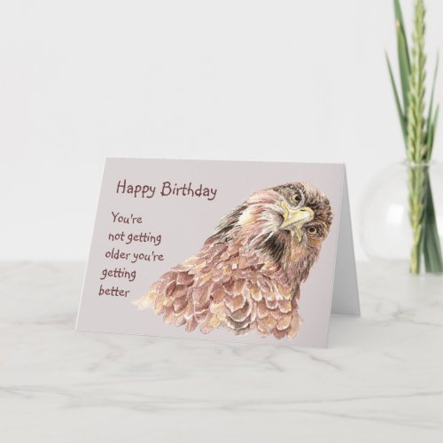 Birthday Not Getting Older Getting Better Humor Card