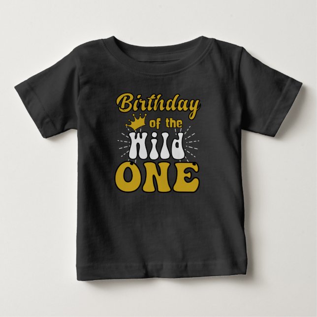 Birthday Of The Wild One Baby T-Shirt (Front)