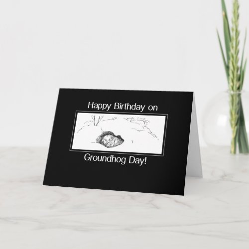 Birthday on Groundhog Day Black and White Card