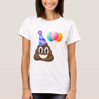 Birthday Party Emoji Poop Relaxed Fit T-shirt by MishMoshEmoji at Zazzle