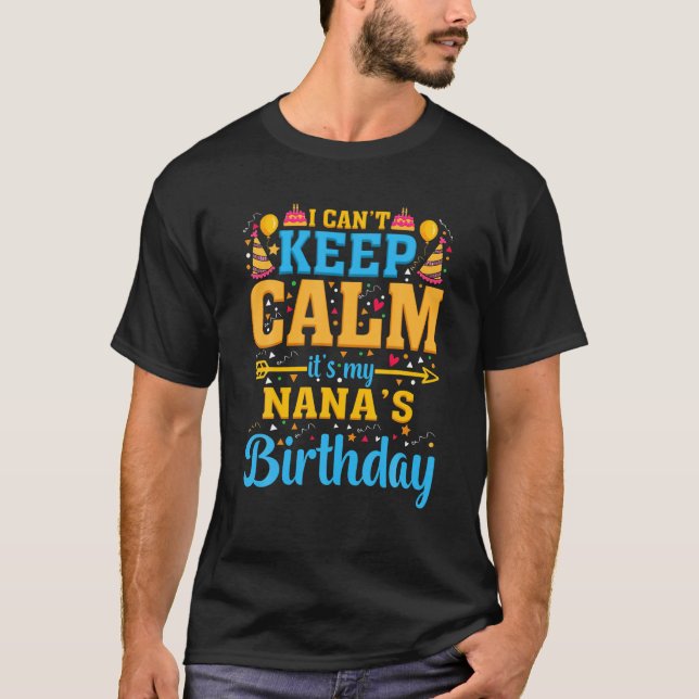Birthday Party I Can't Keep Calm It's My Nana's Bi T-Shirt (Front)