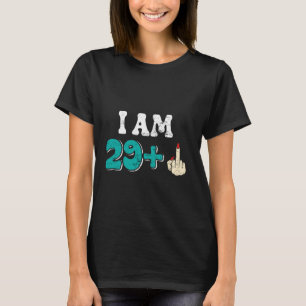 Birthday Party I'm 29+ Party Middle Finger 29 Plus T-Shirt