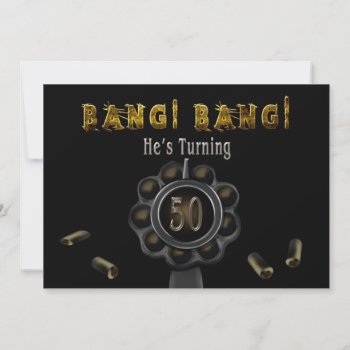 Birthday Party Invitation - 50th - Bang Bang! by TrudyWilkerson at Zazzle
