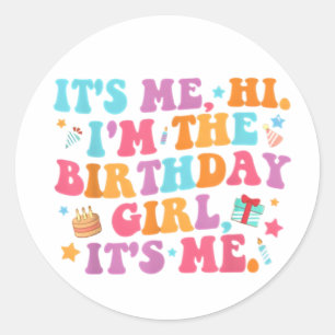 Birthday Party Its Me Hi Im The Birthday Girl Classic Round Sticker