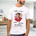 Birthday photo man myth legend name fun T-Shirt<br><div class="desc">For a white/light colored t-shirt. Personalize and add your own photo of the birthday boy/man.  Personalize and add a name,  age 40 and a text.  Text: The Man,  The Myth,  The Legend. Photo frame as a brush stroke</div>