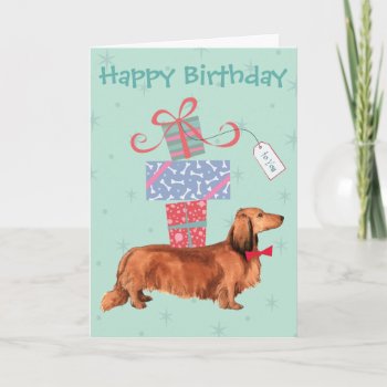 Birthday Presents Longhaired Dachshund Card by DogsInk at Zazzle