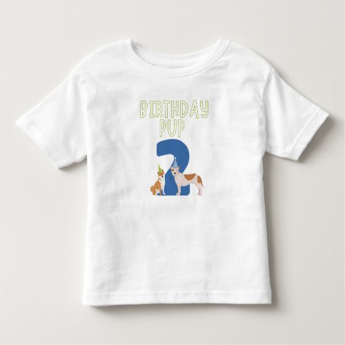 Birthday Pup _ 2 Toddler T_shirt