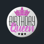 Birthday Queen and Pink Crown Button<br><div class="desc">Modern typography birthday queen with pink crown birthday button.</div>