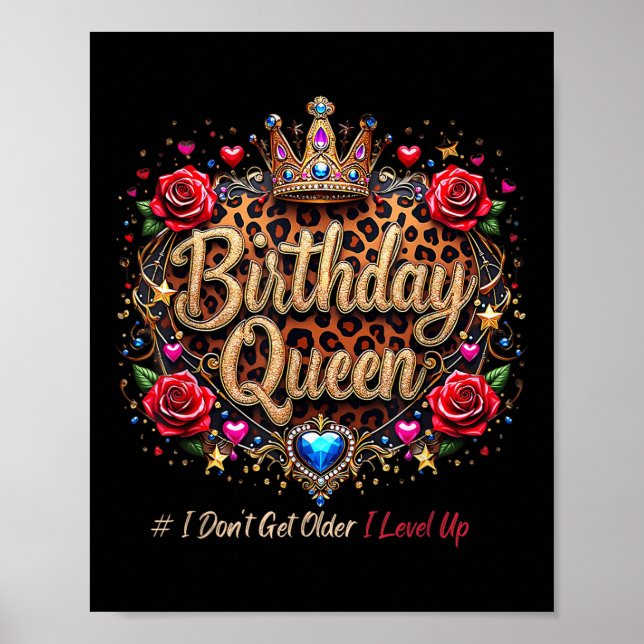 Birthday Queen I Dont Get Old I Love Up Cute Birth Poster (Front)