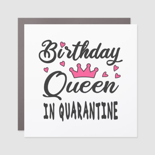 Birthday Queen in Quarantine Car Magnet