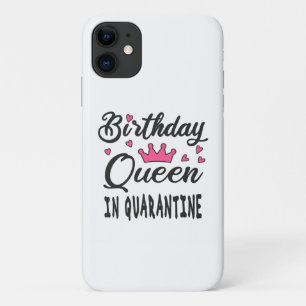 Birthday Queen in Quarantine iPhone 11 Case